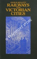 Book cover of The Impact of Railways on Victorian Cities  by KELLETT, John R. 
